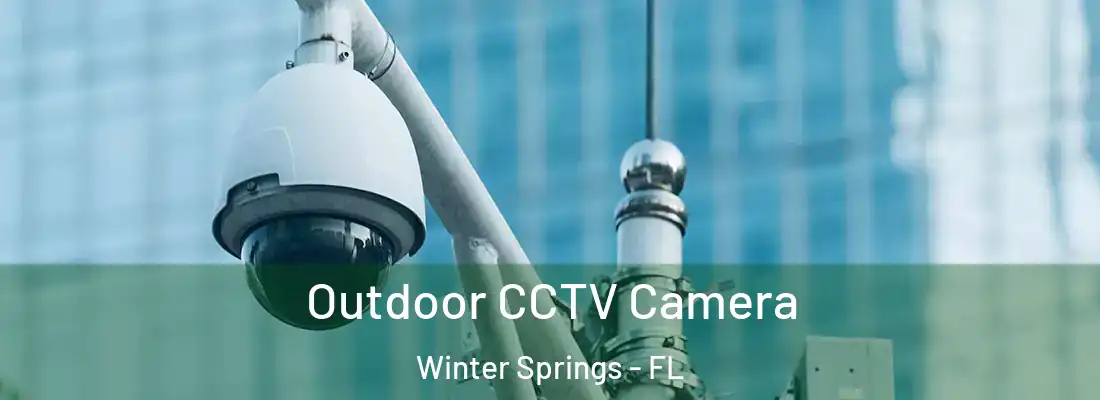  Outdoor CCTV Camera Winter Springs - FL